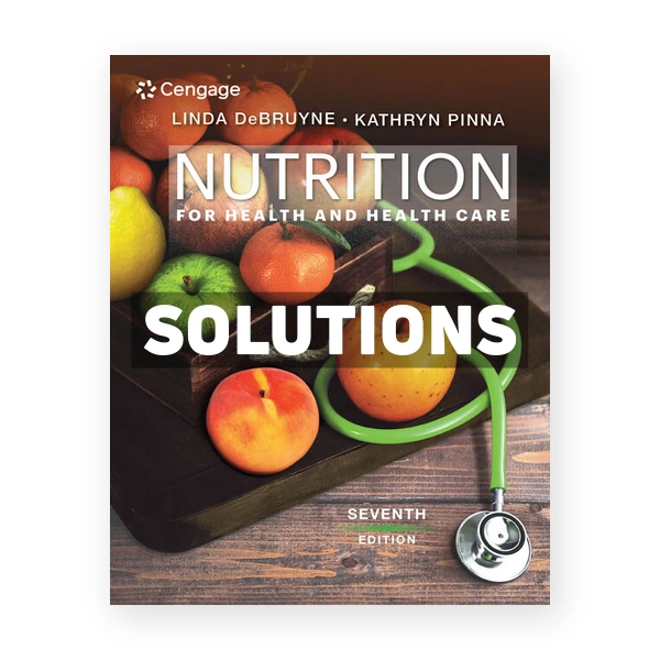 Nutrition for Health and Health Care 7th edition DeBruyne Solutions Manual
