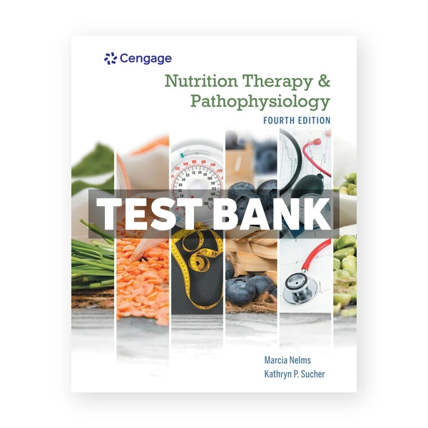 Nutrition Therapy and Pathophysiology 4th edition Nelms Test Bank