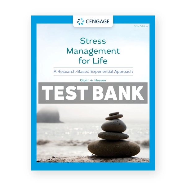 Stress Management for Life 5th edition Olpin Test Bank