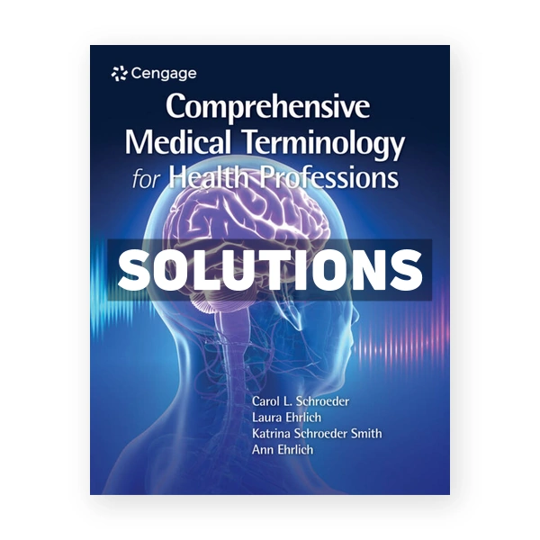 Comprehensive Medical Terminology for Health Professions 1st edition Schroeder Solutions Manual