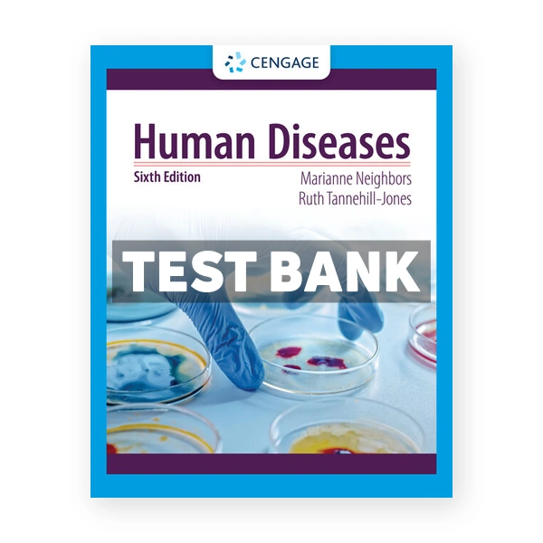 Human Diseases 6th edition Neighbor Test Bank