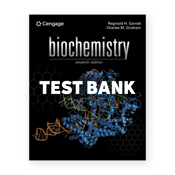 Biochemistry 7th edition Garrett Test Bank