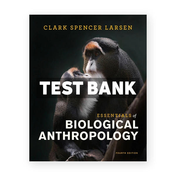 Essentials of Biological Anthropology 4th edition Larsen Test Bank