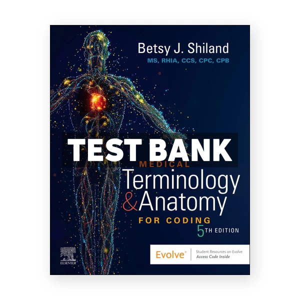 Medical Terminology and Anatomy for Coding 5th edition Shiland Test Bank
