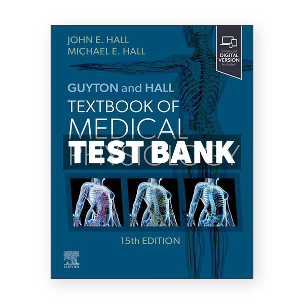 Guyton and Hall Textbook of Medical Physiology 15th edition Hall Test Bank