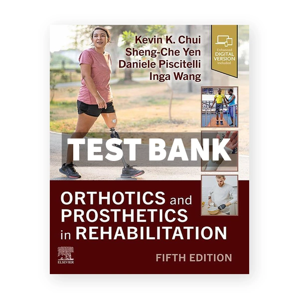 Orthotics and Prosthetics in Rehabilitation 5th edition Chui Test Bank