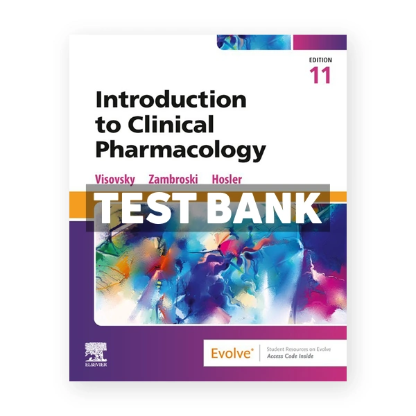 Introduction to Clinical Pharmacology 11th edition Visovsky Test Bank