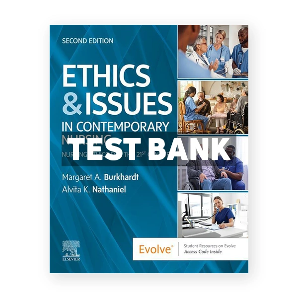 Ethics and Issues In Contemporary Nursing 2nd edition Burkhardt Test Bank