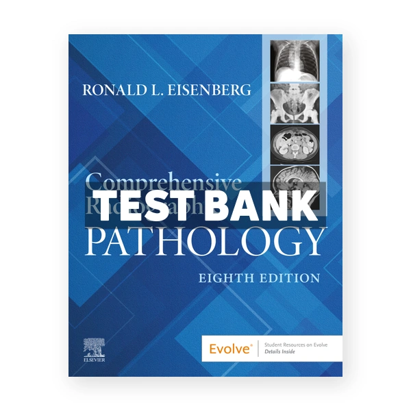 Comprehensive Radiographic Pathology 8th edition Eisenberg Test Bank