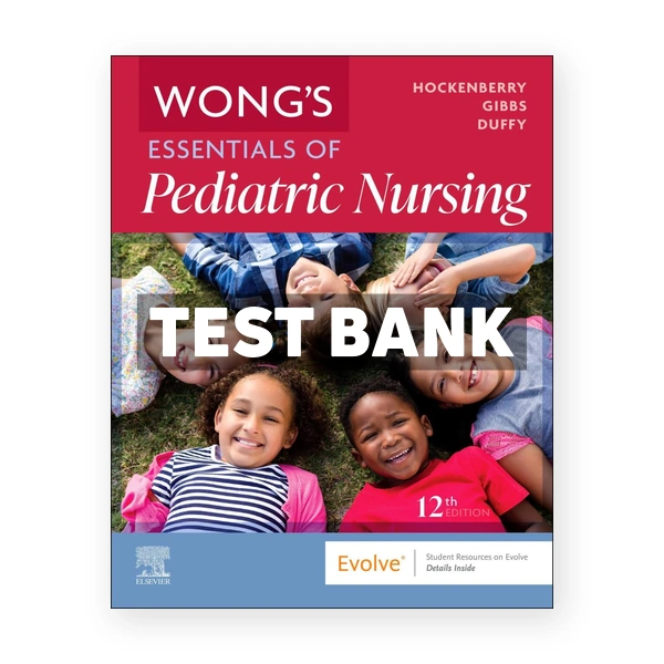 Wong's Essentials of Pediatric Nursing 12th edition Hockenberry Test Bank