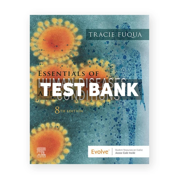 Essentials of Human Diseases and Conditions 8th edition Fuqua Test Bank