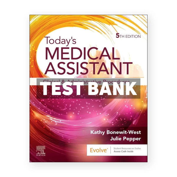 Todays Medical Assistant 5th edition Bonewit-West Test Bank