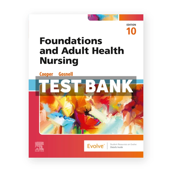 Foundations and Adult Health Nursing 10th edition Cooper Test Bank