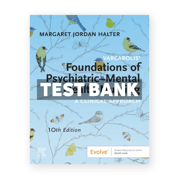 Varcarolis' Foundations of Psychiatric - Mental Health Nursing 10th edition Halter Test Bank