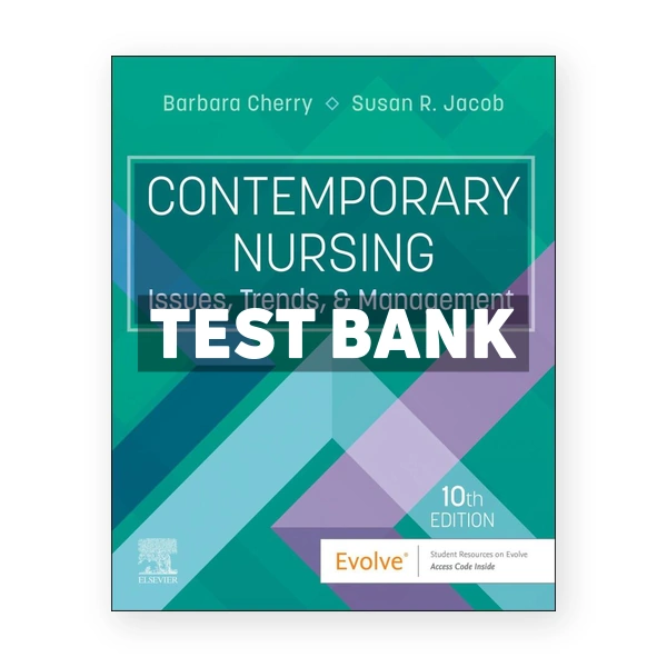 Contemporary Nursing 10th edition Cherry Test Bank