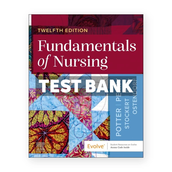 Fundamentals of Nursing 12th edition Potter Test Bank