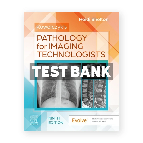 Kowalczyks Pathology for Imaging Technologists 9th edition Shelton Test Bank