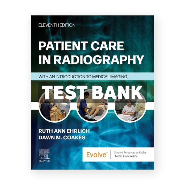 Patient Care in Radiography 11th edition Ehrlich Test Bank