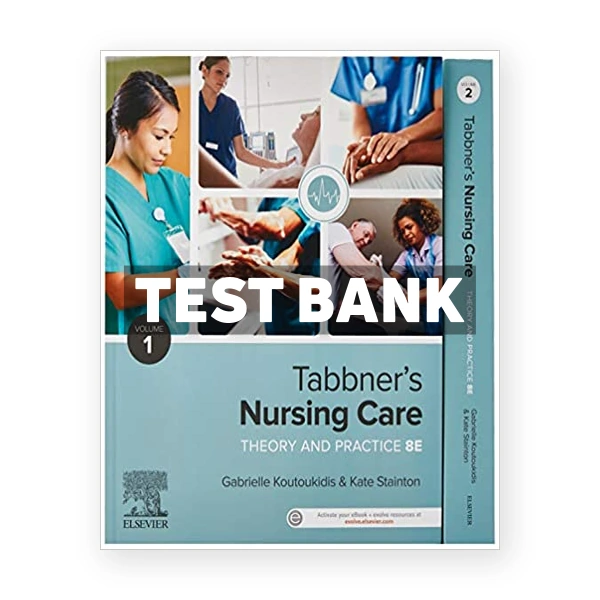 Tabbners Nursing Care 8th edition Koutoukidis Test Bank
