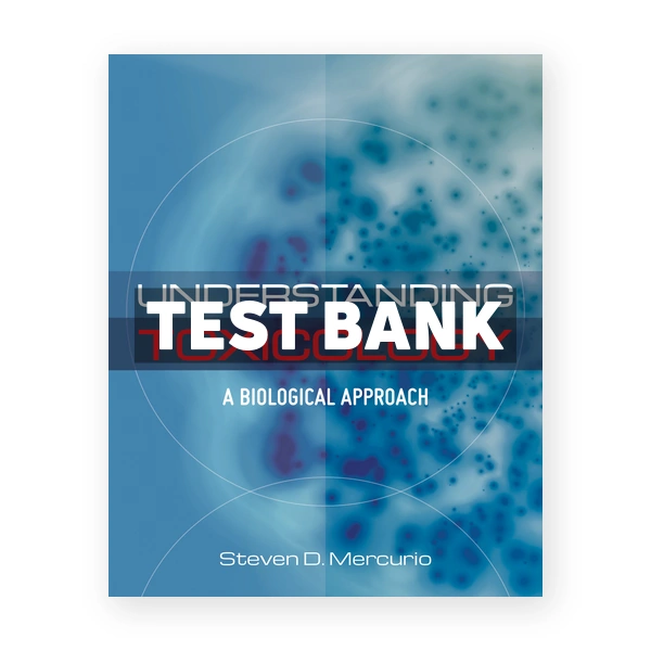 Understanding Toxicology 1st edition Mercurio Test Bank