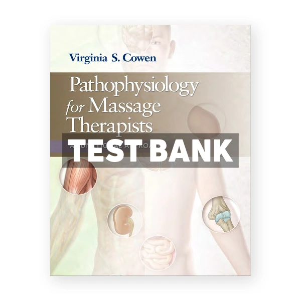 Pathophysiology for Massage Therapists 1st edition Cowen Test Bank