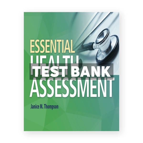 Essential Health Assessment 1st edition Thompson Test Bank