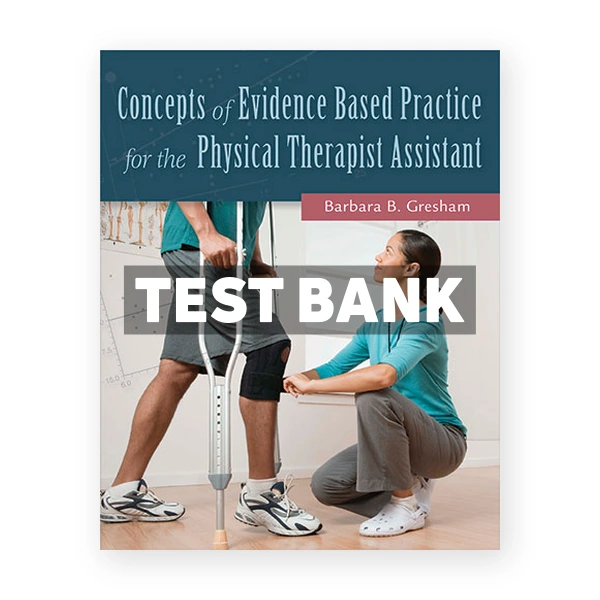 Concepts of Evidence Based Practice for the Physical Therapist Assistant 1st edition Gresham Test Bank