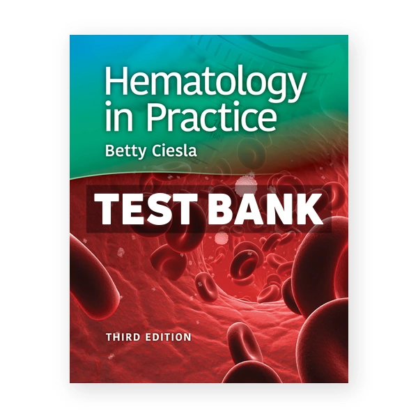 Hematology in Practice 3rd edition Ciesla Test Bank