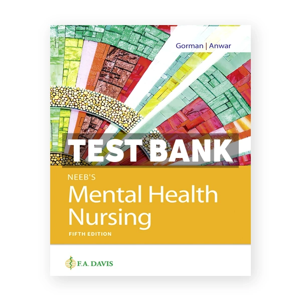 Neeb's Mental Health Nursing 5th edition Gorman Test Bank