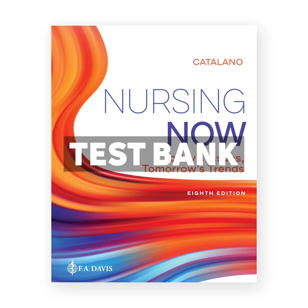 Nursing Now 8th edition Catalano Test Bank