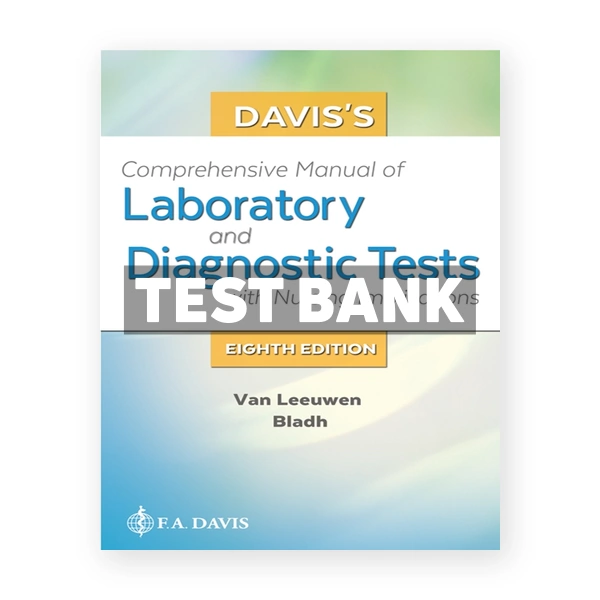 Davis's Comprehensive Manual of Laboratory and Diagnostic Tests with Nursing Implications 8th edition Leeuwen Test Bank