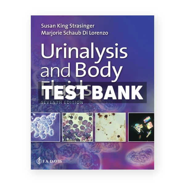 Urinalysis and Body Fluids 7th edition Strasinger Test Bank