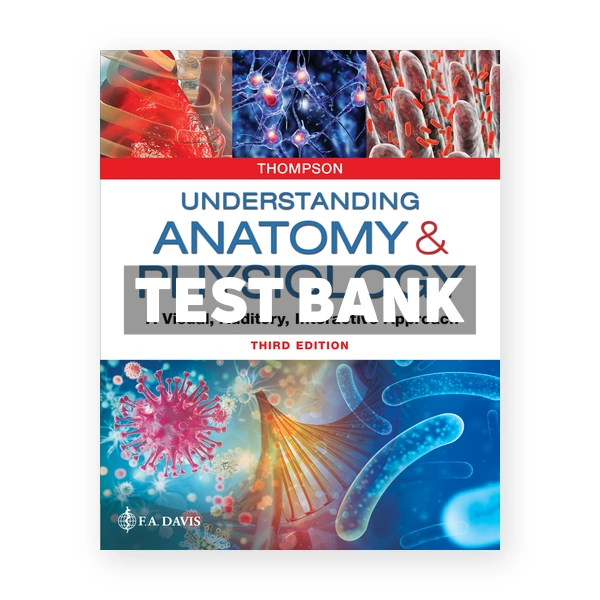 Understanding Anatomy and Physiology 3rd edition Thompson Test Bank