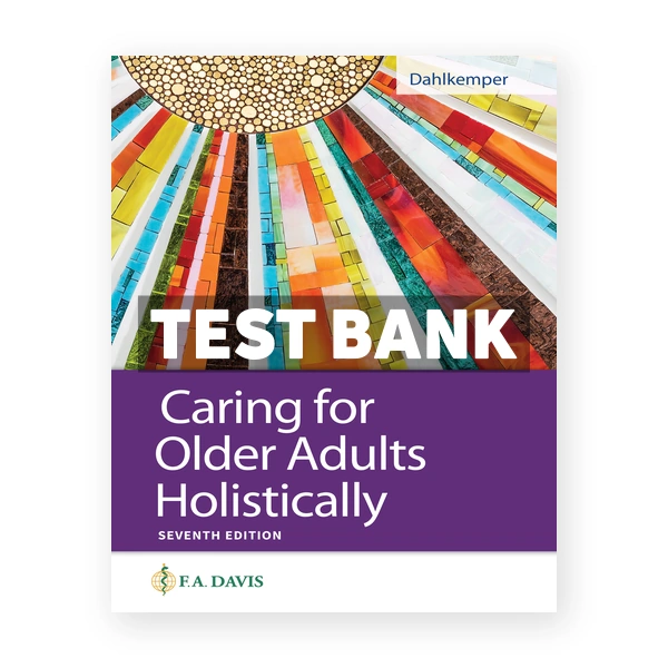 Caring for Older Adults Holistically 7th edition Dahlkemper Test Bank