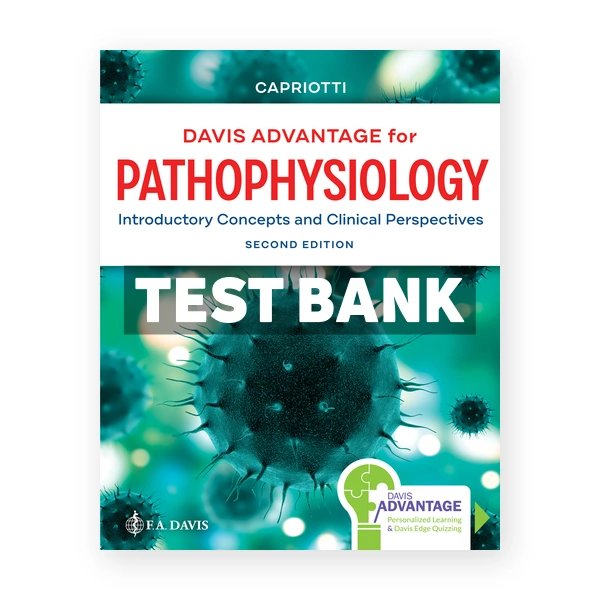 Davis Advantage for Pathophysiology 2nd edition Capriotti Test Bank