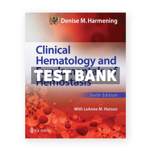 Clinical Hematology and Fundamentals of Hemostasis 1st edition Harmening Test Bank