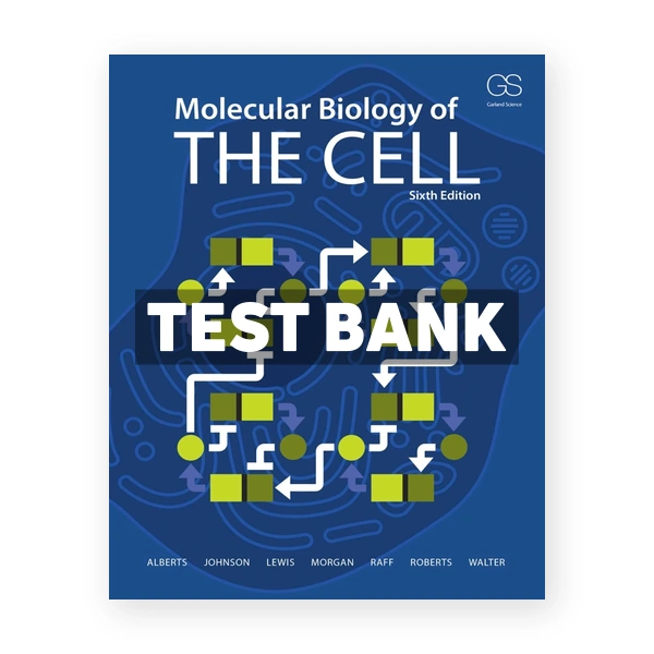 Molecular Biology of the Cell 6th edition  Alberts Test Bank