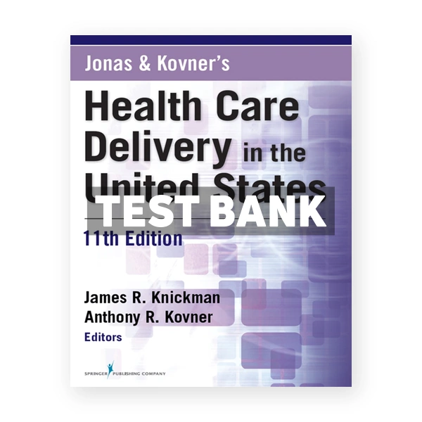 Jonas and Kovners Health Care Delivery in the United States 11th edition Kovner Test Bank