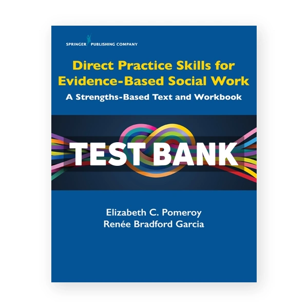 Direct Practice Skills for Evidence-Based Social Work - A Strengths-Based Text and Workbook 1st edition Pomeroy Test Bank