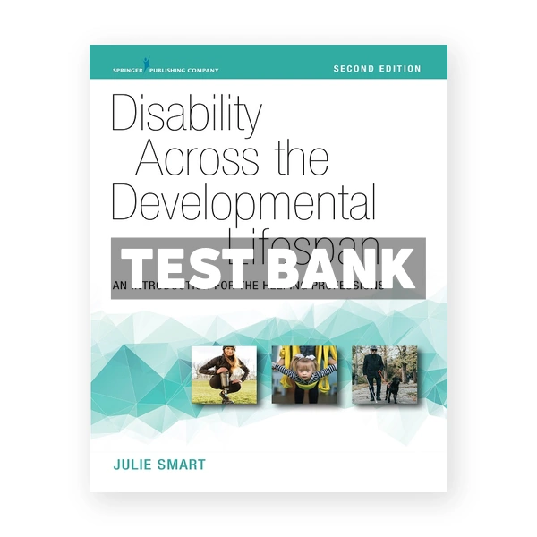 Disability Across the Developmental Lifespan An Introduction for the Helping Professions 2nd edition Smart Test Bank