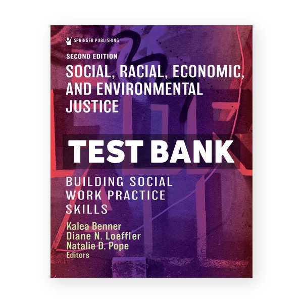 Social Racial Economic and Environmental Justice 2nd edition Benner Test Bank