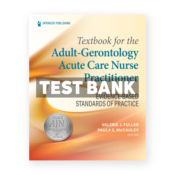 Textbook for the Adult - Gerontology Acute Care Nurse Practitioner 1st edition Fuller Test Bank