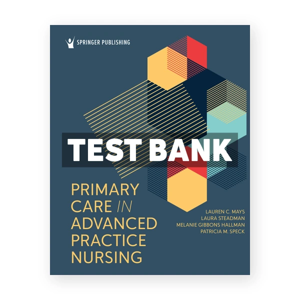 Primary Care in Advanced Practice Nursing 1st edition Mays Test Bank