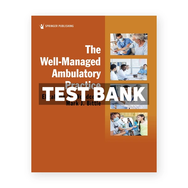 The Well-Managed Ambulatory Practice 1st edition Woodcock Test Bank
