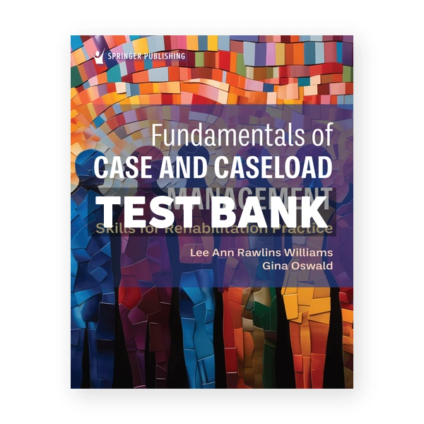 Fundamentals of Case and Caseload Management 1st edition Williams Test Bank