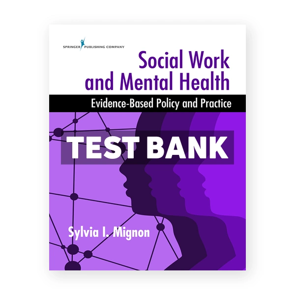 Social Work and Mental Health Evidence-Based Policy and Practice 1st edition Mignon Test Bank