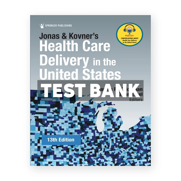 Jonas and Kovner's Health Care Delivery in the United States 13th edition Knickman Test Bank
