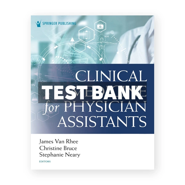 Clinical Medicine for Physician Assistants 1st edition Van Rhee Test Bank