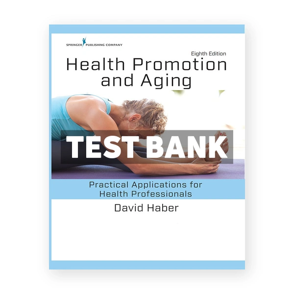 Health Promotion and Aging Practical Applications for Health Professionals 8th edition Haber Test Bank
