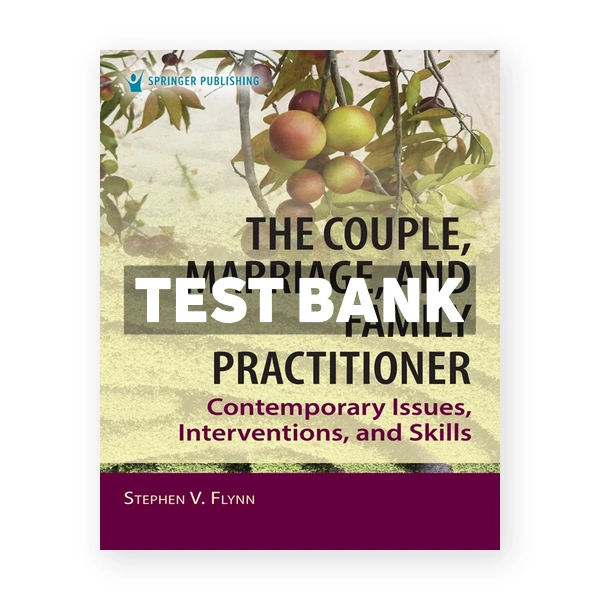 The Couple Marriage and Family Practitioner - Contemporary Issues Interventions and Skills 1st edition Flynn Test Bank